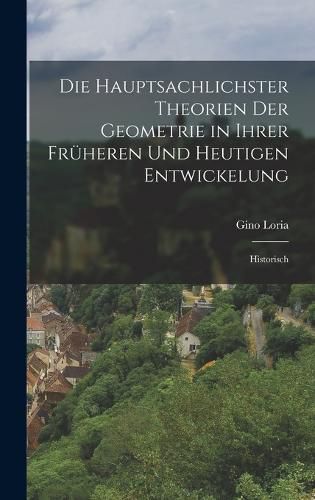 Cover image for Die Hauptsachlichster Theorien der Geometrie in Ihrer Frueheren und Heutigen Entwickelung