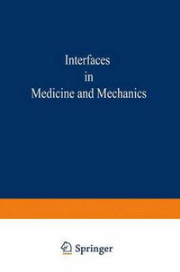 Cover image for Proceedings of the First International Conference on Interfaces in Medicine and Mechanics: Proceedings of the International Conference held at the University College, Swansea 12th - 15th April, 1988