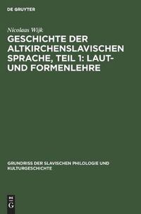 Cover image for Geschichte der altkirchenslavischen Sprache, Teil 1: Laut- und Formenlehre