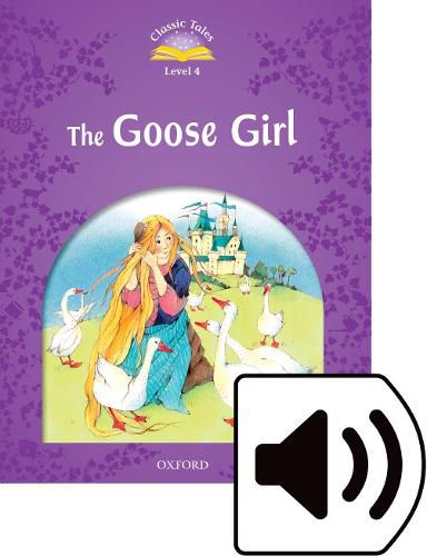 Classic Tales Second Edition: Level 4: Goose Girl Audio Pack