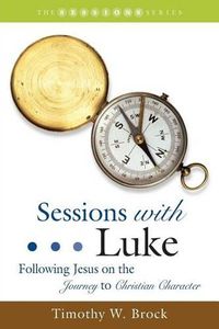 Cover image for Sessions with Luke: Following Jesus on the Journey to Christian Character