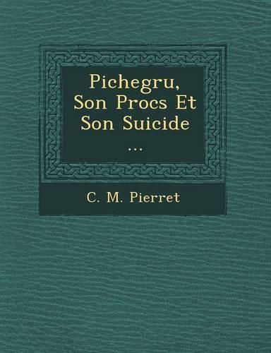 Pichegru, Son Proc S Et Son Suicide ...