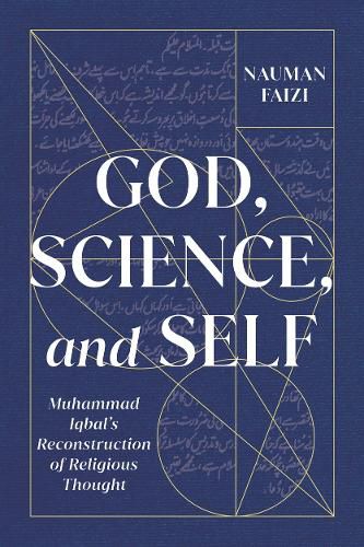 Cover image for God, Science, and Self: Muhammad Iqbal's Reconstruction of Religious Thought