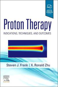 Cover image for Proton Therapy: Indications, Techniques and Outcomes