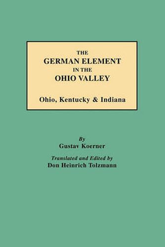 The German Element in the Ohio Valley: Ohio, Kentucky & Indiana