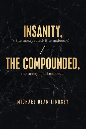 Cover image for Insanity, the Unexpected (The Molecule): The Compounded, the Unexpected Molecule