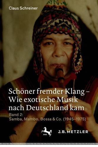 Cover image for Schoener fremder Klang - Wie exotische Musik nach Deutschland kam: Band 2: Samba, Mambo, Bossa & Co. (1945-1975)