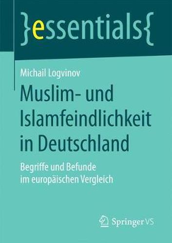 Cover image for Muslim- und Islamfeindlichkeit in Deutschland: Begriffe und Befunde im europaischen Vergleich
