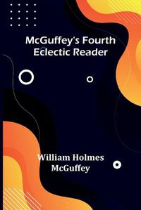 Cover image for McGuffey's Fourth Eclectic Reader