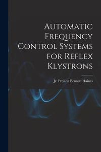 Cover image for Automatic Frequency Control Systems for Reflex Klystrons