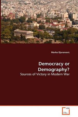 Cover image for Democracy or Demography? Sources of Victory in Modern War