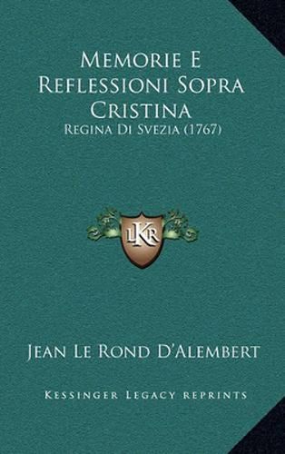 Memorie E Reflessioni Sopra Cristina: Regina Di Svezia (1767)