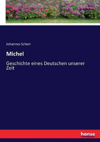 Michel: Geschichte eines Deutschen unserer Zeit