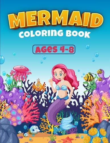 Cover image for Mermaid Coloring Book Ages 4-8: Great Coloring Book for Girls with Cute Mermaids / 50 Unique Coloring Pages / Pretty Mermaids for Kids