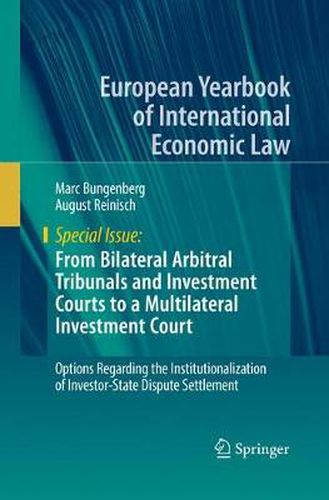 Cover image for From Bilateral Arbitral Tribunals and Investment Courts to a Multilateral Investment Court: Options Regarding the Institutionalization of Investor-State Dispute Settlement