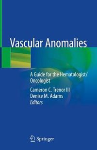 Cover image for Vascular Anomalies: A Guide for the Hematologist/Oncologist