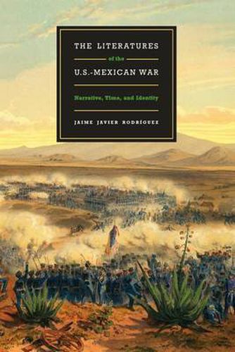 Cover image for The Literatures of the U.S.-Mexican War: Narrative, Time, and Identity