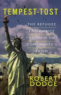 Cover image for Tempest-Tost: The Refugee Experience Through One Community's Prism