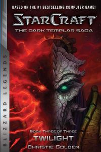 Cover image for StarCraft: The Dark Templar Saga #3: Twilight