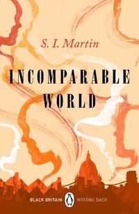Cover image for Incomparable World: A collection of rediscovered works celebrating Black Britain curated by Booker Prize-winner Bernardine Evaristo