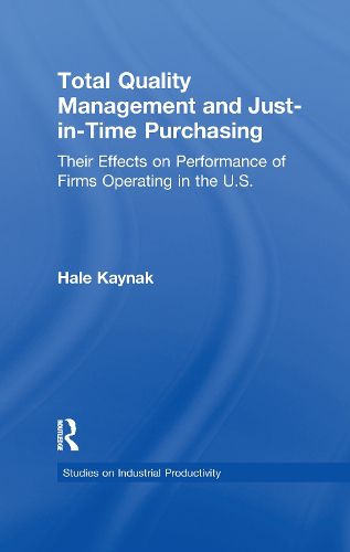 Cover image for Total Quality Management and Just-in-Time Purchasing: Their Effects on Performance of Firms Operating in the U.S.