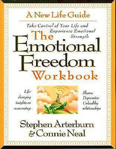 The Emotional Freedom Workbook: Take Control of Your Life And Experience Emotional Strength