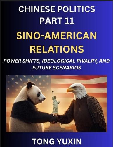 Cover image for Chinese Politics (Part 11)- Sino-American Relations, Power Shifts, Ideological Rivalry, and Future Scenarios, Strategic Competition, Trade Wars, and the Dance Towards Cooperation or Conflict
