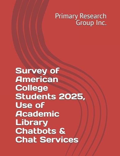 Cover image for Survey of American College Students 2025, Use of Academic Library Chatbots & Chat Services