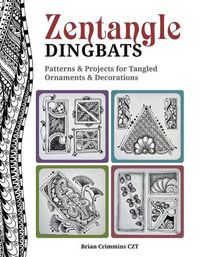 Cover image for Zentangle Dingbats: Patterns & Projects for Dynamic Tangled Ornaments & Decorations