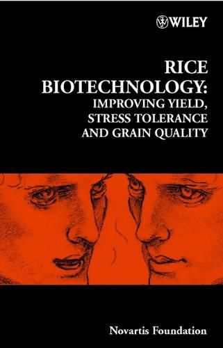 Rice Biotechnology: Improving Yield, Stress Tolerance and Grain Quality