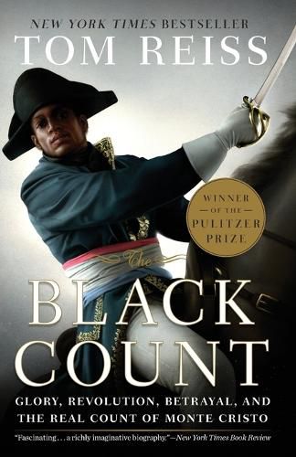 Cover image for The Black Count: Glory, Revolution, Betrayal, and the Real Count of Monte Cristo (Pulitzer Prize for Biography)