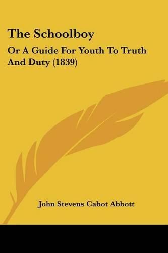 The Schoolboy: Or a Guide for Youth to Truth and Duty (1839)