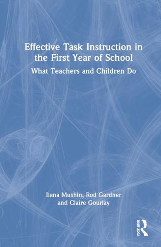 Cover image for Effective Task Instruction in the First Year of School: What Teachers and Children Do