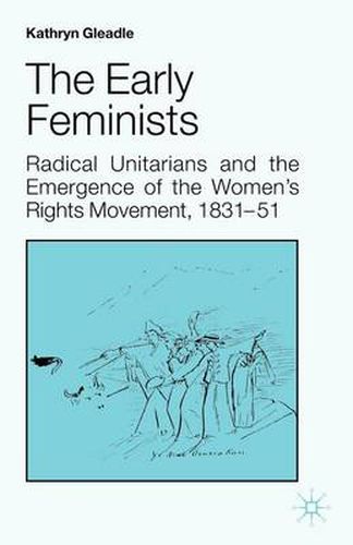 Cover image for The Early Feminists: Radical Unitarians and the Emergence of the Women's Rights Movement, 1831-51