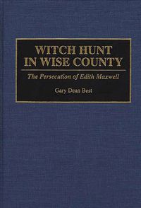 Cover image for Witch Hunt in Wise County: The Persecution of Edith Maxwell