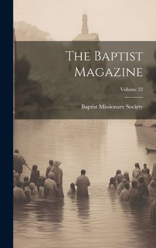 Cover image for The Baptist Magazine; Volume 22