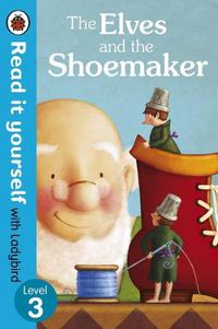 Cover image for The Elves and the Shoemaker - Read it yourself with Ladybird: Level 3
