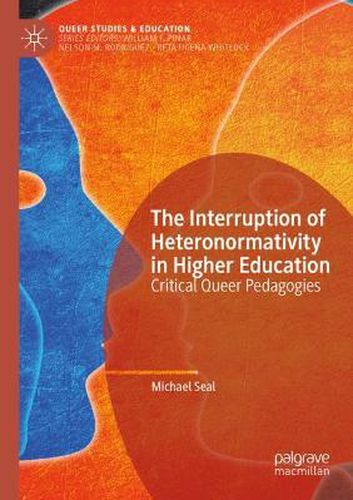 Cover image for The Interruption of Heteronormativity in Higher Education: Critical Queer Pedagogies