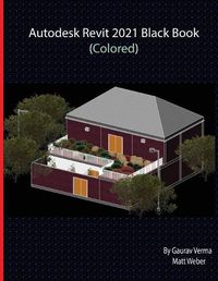 Cover image for Autodesk Revit 2021 Black Book (Colored)