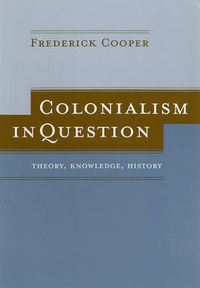 Cover image for Colonialism in Question: Theory, Knowledge, History