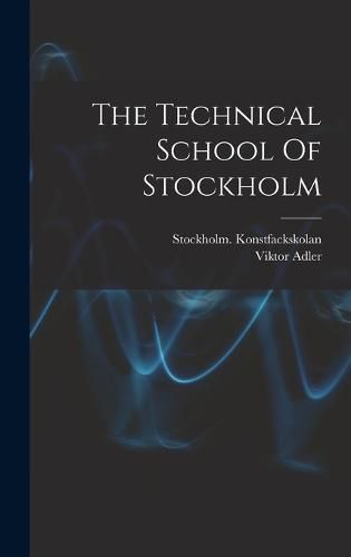 Cover image for The Technical School Of Stockholm