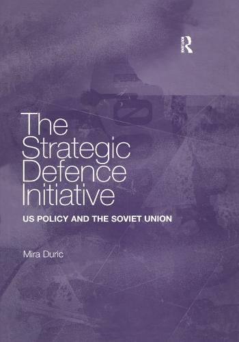 Cover image for The Strategic Defence Initiative: US Policy and the Soviet Union