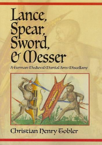 Cover image for Lance, Spear, Sword, and Messer: A German Medieval Martial Arts Miscellany