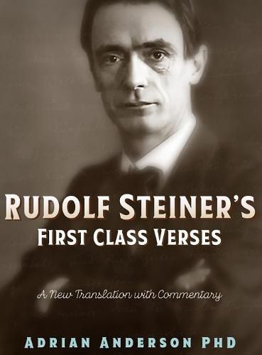 Rudolf Steiner's First Class Verses: A New Translation with a Commentary