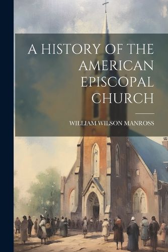 Cover image for A History of the American Episcopal Church