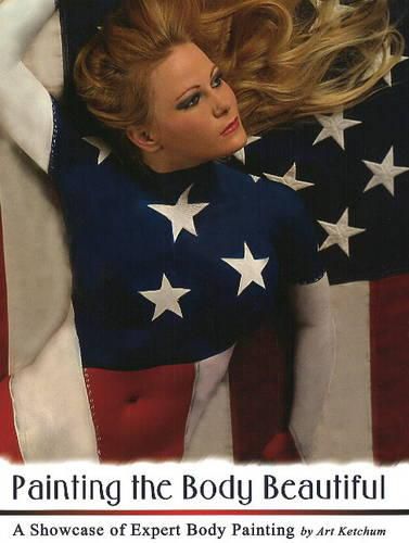 Cover image for Painting the Body Beautiful: A Showcase of Expert Body Painting