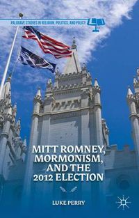 Cover image for Mitt Romney, Mormonism, and the 2012 Election