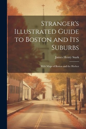 Stranger's Illustrated Guide to Boston and Its Suburbs