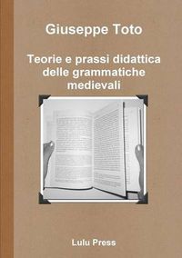 Cover image for Teorie E Prassi Didattica Delle Grammatiche Medievali