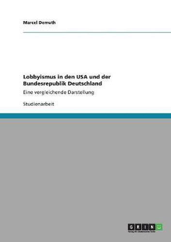 Cover image for Lobbyismus in den USA und der Bundesrepublik Deutschland: Eine vergleichende Darstellung